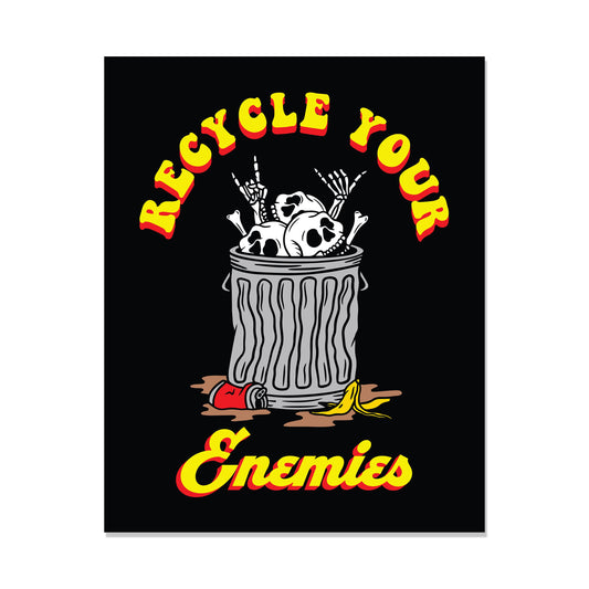 Recycle Your Enemies Print